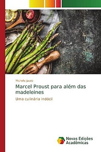 Marcel Proust para além das madeleines