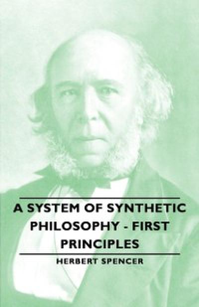 System of Synthetic Philosophy - First Principles - Vol. I