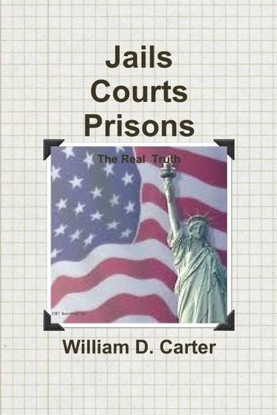 Jails  Courts  Prisons  the Real Truth