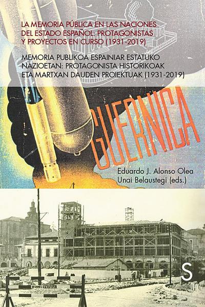 La memoria pública en las naciones del Estado español : protagonistas y proyectos en curso, 1939-2019