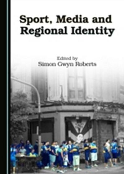 Sport, Media and Regional Identity
