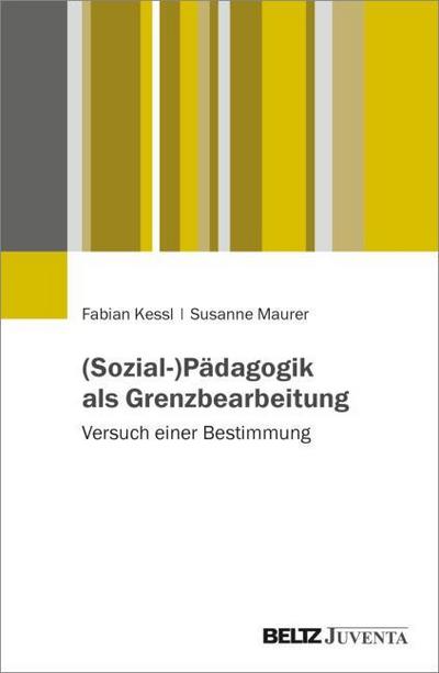 (Sozial-)Pädagogik als Grenzbearbeitung