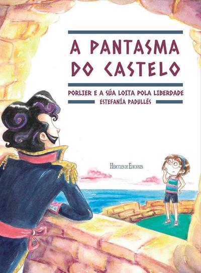 A pantasma do castelo. Porlier e a súa loita pola liberdade
