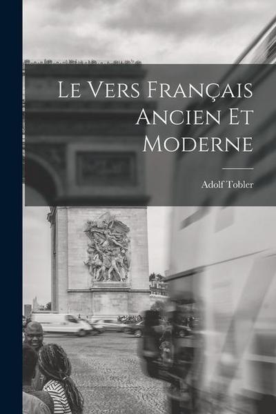 Le Vers Français Ancien et Moderne