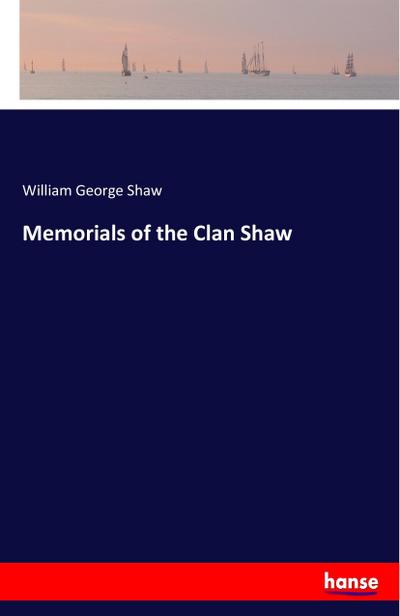 Memorials of the Clan Shaw