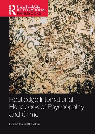 Routledge International Handbook of Psychopathy and Crime
