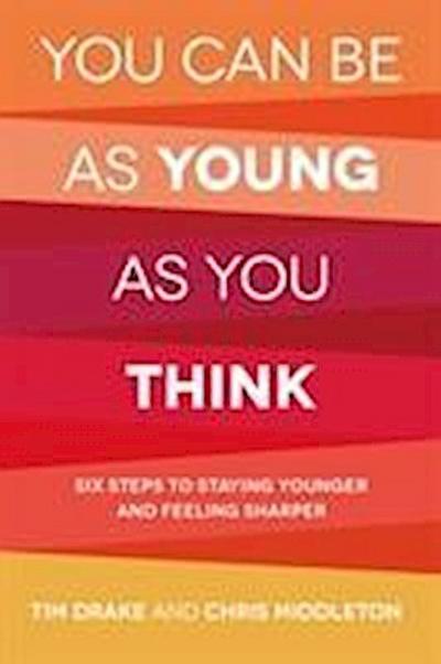 You Can Be As Young As You Think
