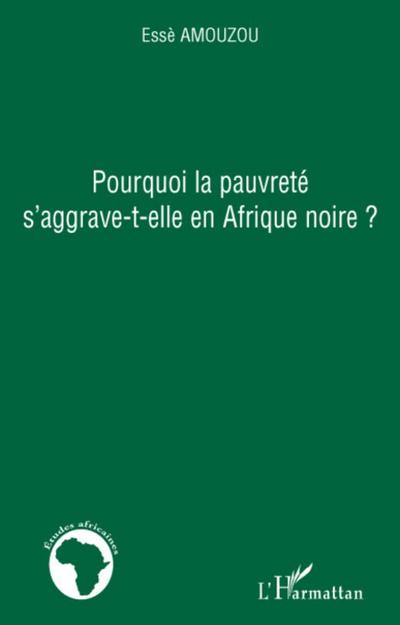 Pourquoi la pauvreté s’aggrave-t-elle en Afrique noire ?