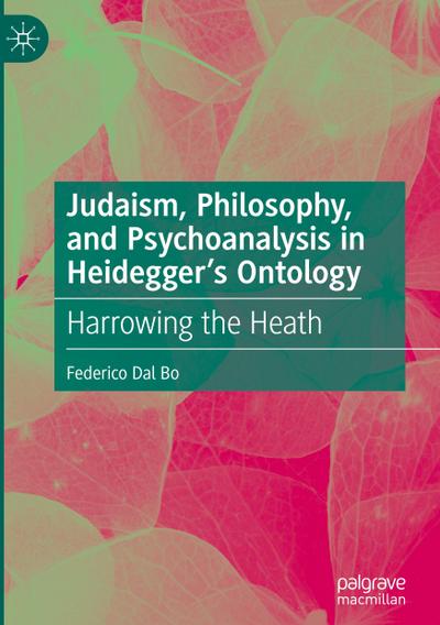 Judaism, Philosophy, and Psychoanalysis in Heidegger’s Ontology