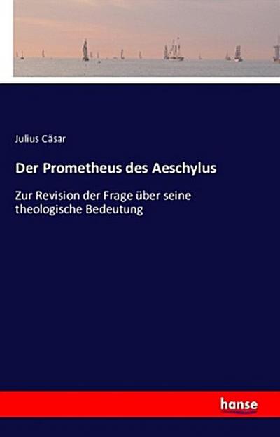 Der Prometheus des Aeschylus