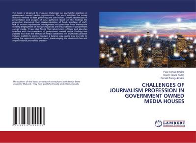 CHALLENGES OF JOURNALISM PROFESSION IN GOVERNMENT OWNED MEDIA HOUSES