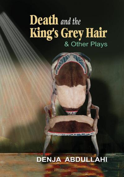 Death and the King�s Grey Hair and Other Plays