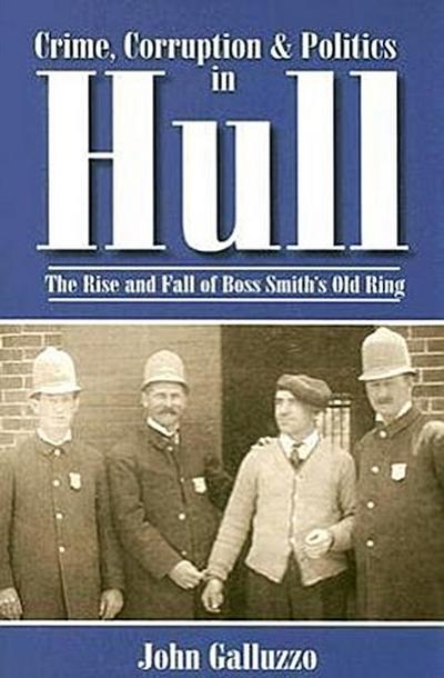 Crime, Corruption & Politics in Hull