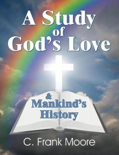 A Study of God’s Love & Mankind’s History
