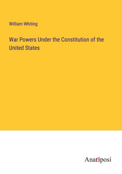 War Powers Under the Constitution of the United States