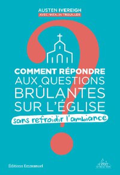 Comment répondre aux questions brûlantes sur l´Eglise sans refroidir l’ambiance ?