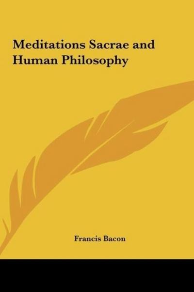 Meditations Sacrae and Human Philosophy - Francis Bacon