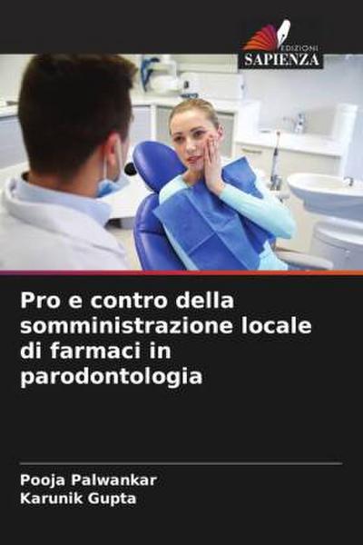 Pro e contro della somministrazione locale di farmaci in parodontologia