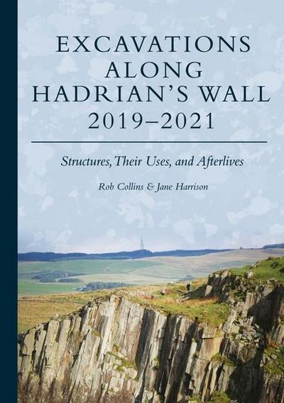 Excavations Along Hadrian’s Wall 2019-2021