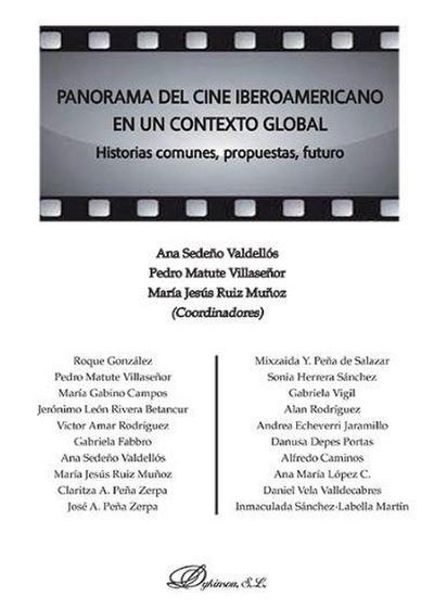 Panorama del cine iberoamericano en un contexto global : historias comunes, propuestas, futuro