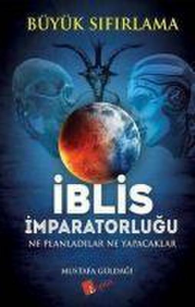 Iblis Imparatorlugu Ne Planladilar Ne Yapacaklar - Büyük Sifirlama