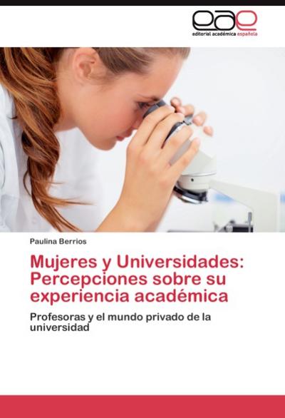 Mujeres y Universidades: Percepciones sobre su experiencia académica - Paulina Berrios