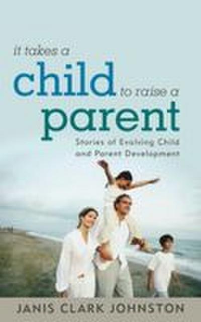 It Takes a Child to Raise a Parent