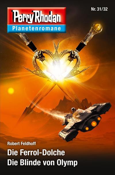 Planetenroman 31 + 32: Die Ferrol-Dolche / Die Blinde von Olymp (eBook, EPUB) - Robert Feldhoff