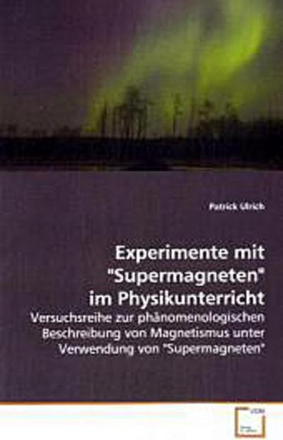 Experimente mit "Supermagneten" im Physikunterricht