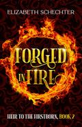 Forged in Fire (Heir to the Firstborn, #2)