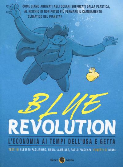 Blue revolution. L’economia ai tempi dell’usa e getta