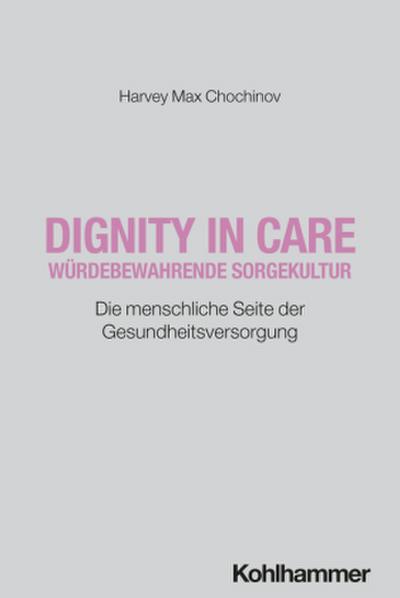 Dignity in Care - Würdebewahrende Sorgekultur