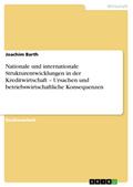 Nationale und internationale Strukturentwicklungen in der Kreditwirtschaft – Ursachen und betriebswirtschaftliche Konsequenzen