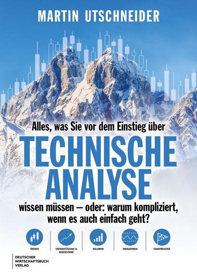 Alles, was Sie vor dem Einstieg über Technische Analyse wissen müssen - oder: warum kompliziert, wenn es auch einfach geht?