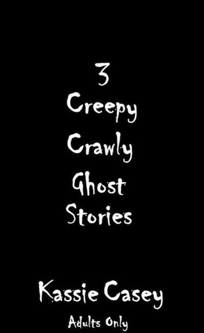 3 Creepy Crawly Ghost Stories