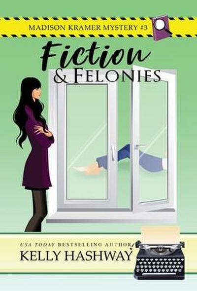 Hashway, K: Fiction and Felonies