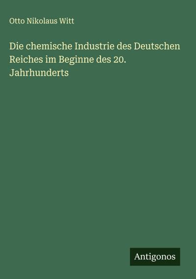 Die chemische Industrie des Deutschen Reiches im Beginne des 20. Jahrhunderts