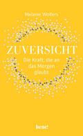 Zuversicht - Die Kraft, die an das Morgen glaubt