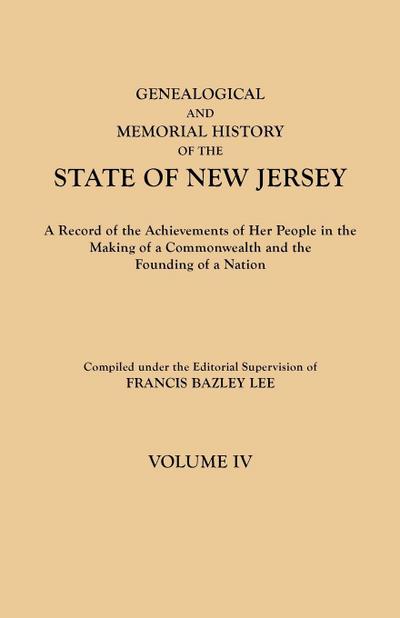 Genealogical and Memorial History of the State of New Jersey. in Four Volumes. Volume IV. Contains Index to All Four Volumes