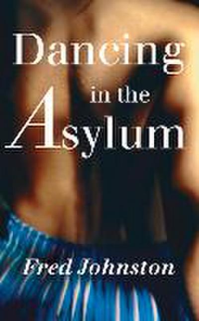 Dancing in the Asylum