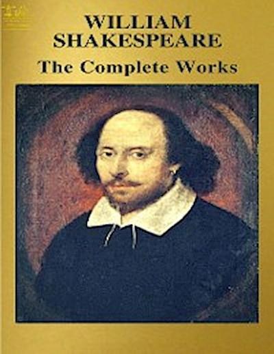 The Complete Works of William Shakespeare: Text, Summary, Plot Overview, Themes, Characters, Motifs and Notes (Annotated)