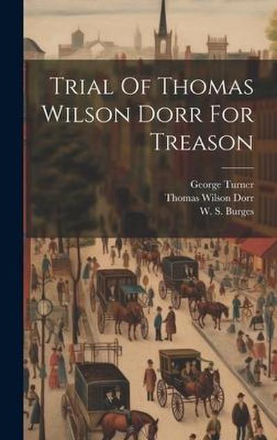 Trial Of Thomas Wilson Dorr For Treason