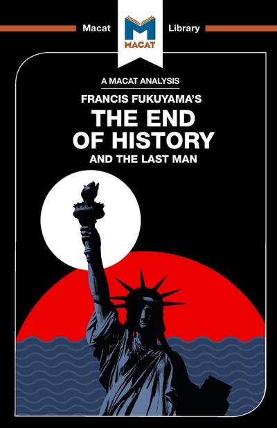 An Analysis of Francis Fukuyama’s The End of History and the Last Man