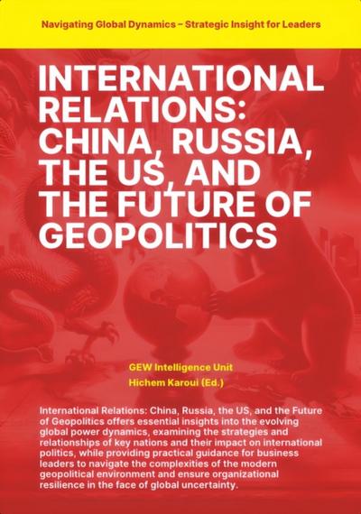 International Relations: China Russia the US and the Future of Geopolitics