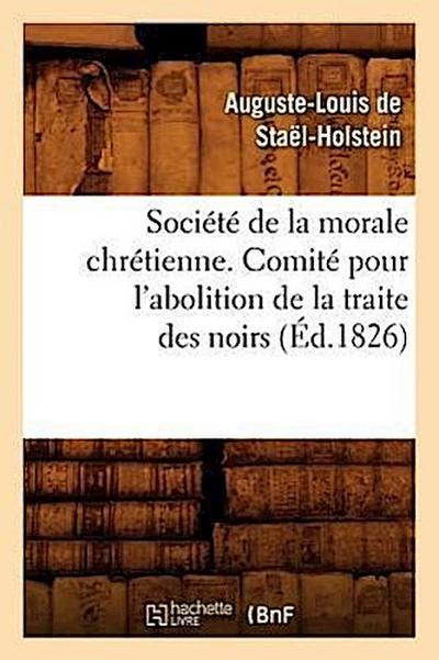 Société de la morale chrétienne. Comité pour l’abolition de la traite des noirs (Éd.1826)