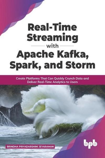 Jeyaraman, B: Real-Time Streaming with Apache Kafka, Spark