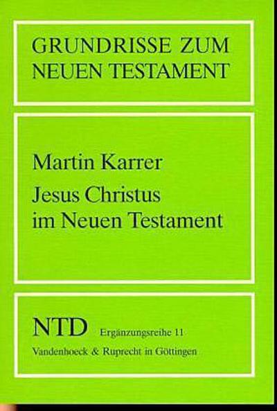 Grundrisse zum Neuen Testament Jesus Christus im Neuen Testament