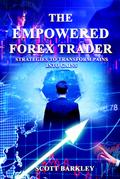 The Empowered Forex Trader (Strategies to Transform Pains into Gains)