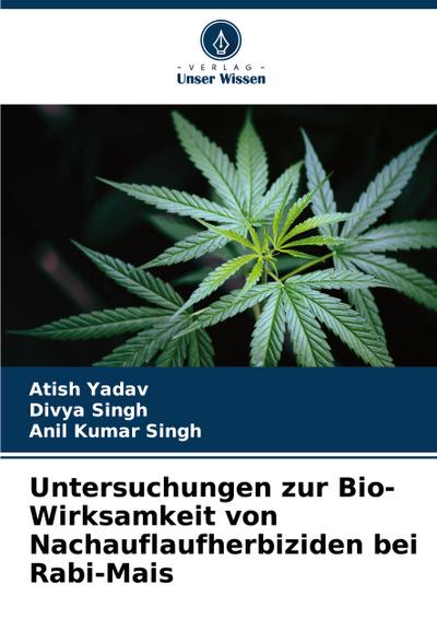 Untersuchungen zur Bio-Wirksamkeit von Nachauflaufherbiziden bei Rabi-Mais