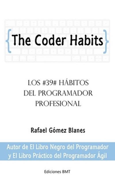 The Coder Habits: Los 39 Hábitos Del Programador Profesional